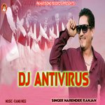 Dj Antivirus - Narender Ranjan Song Download